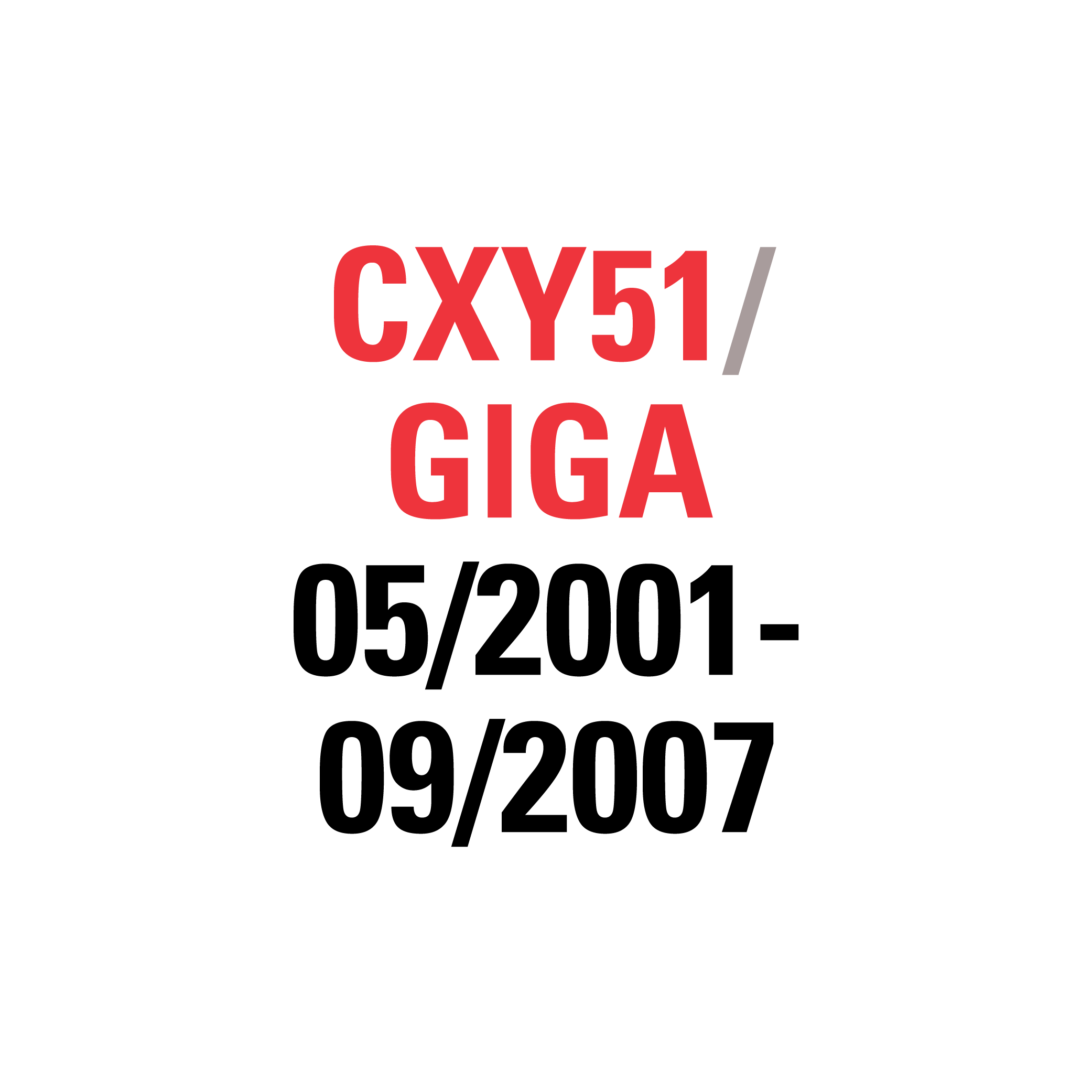 CXY51 GIGA 05/2001-09/2007